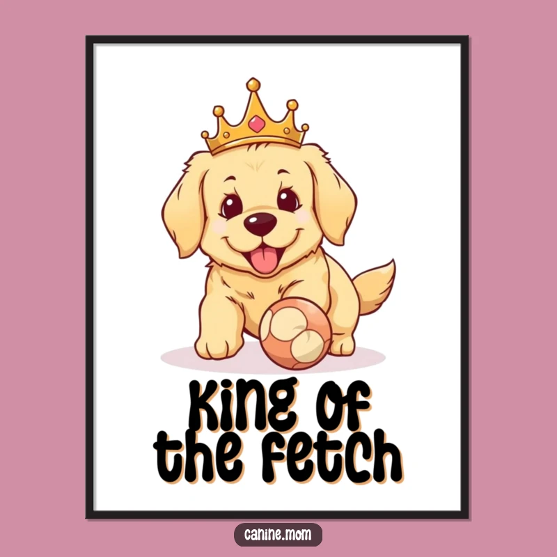 Funny Golden Retriever King Fetch Poster - Regal Dog Wall Art Gift