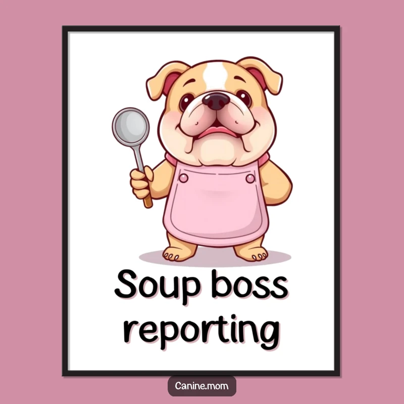 Funny Bulldog Chef Poster - Apron Ladle, Culinary Wall Art Gift
