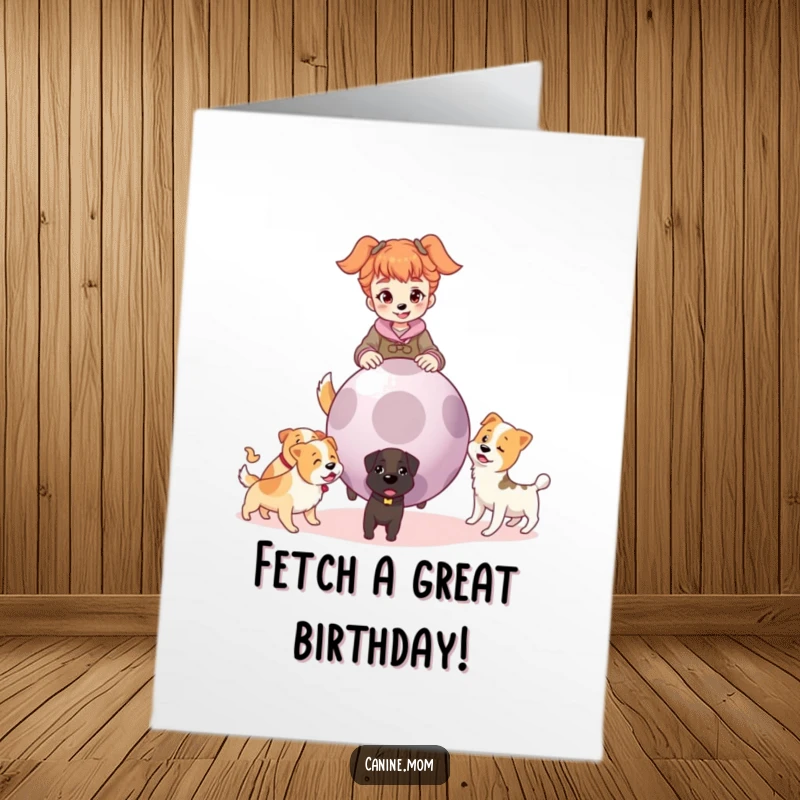 Funny Free Printable Birthday Card: Dog lady throwing giant ball for many dogs playing fetch, a lively DIY greeting.
