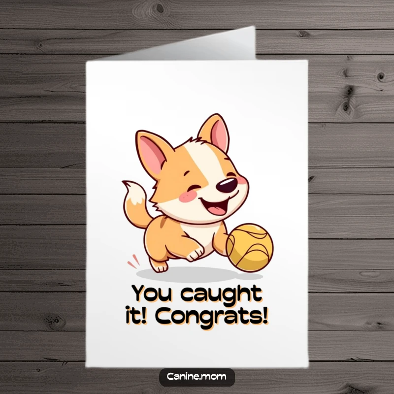 Free Printable Congratulations Card: Energetic dog mid-leap, tail a blur, chasing a bouncy ball with pure glee.