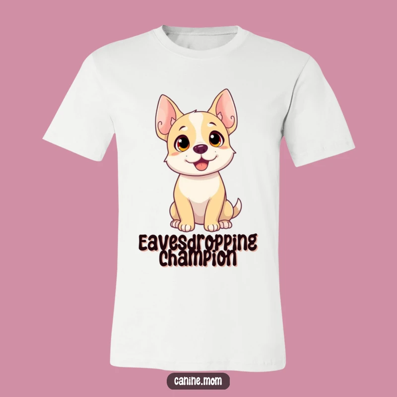 Funny Dog Listening T-Shirt: Ears Alert for Comedy, Gift Idea