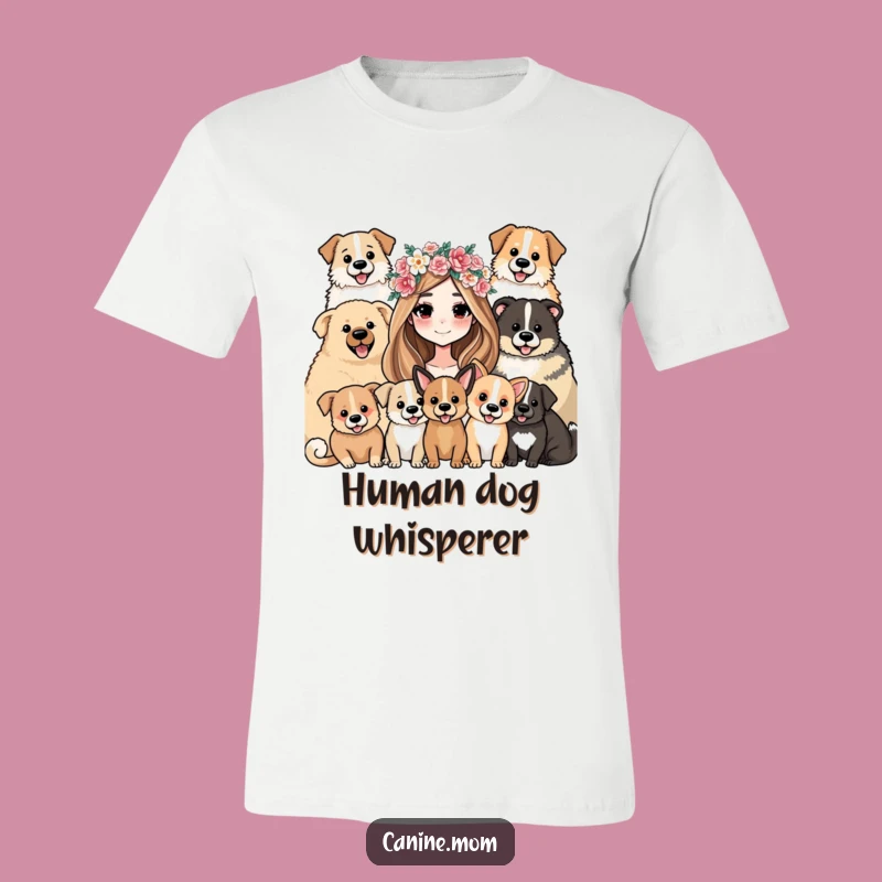 Funny Dog Mom T-Shirt: Flower Crown Woman Surrounded by Adorable Pups