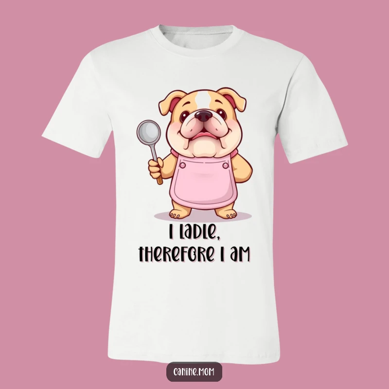 Funny Bulldog Chef T-Shirt - Apron Ladle, Hilarious Cooking Tee Gift
